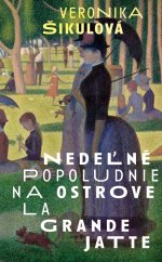 kniha Nedeľné popoludnie na ostrove La Grande Jatte, Slovart 2025
