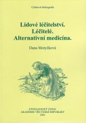 kniha Lidové léčitelství, léčitelé, alternativní medicína výběrová bibliografie, Akademie věd České republiky, Etnologický ústav 2003