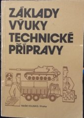 kniha Základy výuky technické přípravy Didaktika techn. přípravy tankových a automobilových specialistů, Naše vojsko 1986