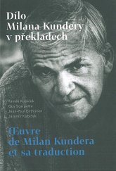 kniha Dílo Milana Kundery v překladech Oeuvre de Milan Kundera et sa traduction, Moravská zemská knihovna 2019