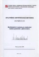 kniha Multidetekční metoda pro sledování reziduí pesticidů v jádrovinách uplatněná certifikovaná metodika, Vysoká škola chemicko-technologická v Praze 2009