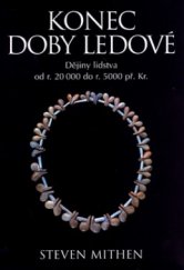 kniha Konec doby ledové dějiny lidstva od r. 20 000 do r. 5000 př. Kr., BB/art 2006