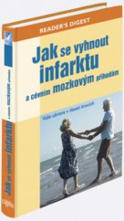 kniha Jak se vyhnout infarktu a cévním mozkovým příhodám vaše obrana v deseti krocích, Reader’s Digest 2011