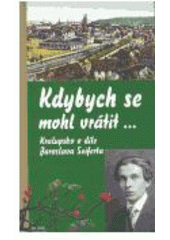 kniha Kdybych se mohl vrátit-- Kralupsko v díle Jaroslava Seiferta, Mladá fronta 2004