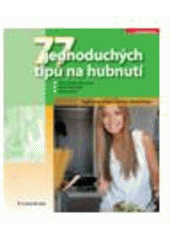 kniha 77 jednoduchých tipů na hubnutí tipy pro správný výběr potravin, vaření a příprava jídel, hubnutí natrvalo, Grada 2008