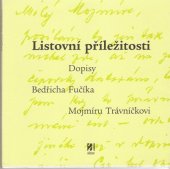 kniha Listovní příležitosti dopisy Bedřicha Fučíka Mojmíru Trávníčkovi, Aluze 2003