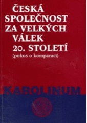 kniha Česká společnost za velkých válek 20. století (pokus o komparaci), Karolinum  2003