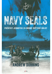 kniha Navy Seals Počátky jednotek za druhé světové války , Jota 2023