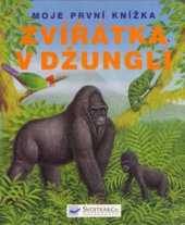 kniha Zvířátka v džungli, Svojtka & Co. 2004
