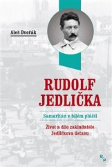 kniha Rudolf Jedlička Samaritán v bílém plášti, Barrister & Principal 2019