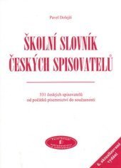 kniha Školní slovník českých spisovatelů 331 českých spisovatelů od počátků písemnictví do současnosti, Pavel Dolejší 2005