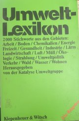 kniha Umwelt-Lexikon: 2000 Stichworte aus den Gebieten Arbeit, Boden, Chemikalien, Energie, Freizeit, Gesundheit, Industrie, Lärm,, Kiepenheuer & Witsch 1990