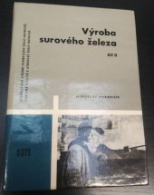 kniha Výroba surového železa 2. díl učeb. text pro stř. prům. školy hutnické, odb. učiliště a učňovské školy., SNTL 1962