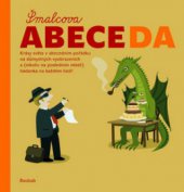 kniha Šmalcova abeceda krásy světa v abecedním pořádku na důmyslných vyobrazeních a (nikoliv na posledním místě) hádanka na každém listě!, Baobab 2010