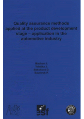 kniha Quality assurance methods applied at the product development stage - application in the automotive industry, Czech Technical University in Prague, Faculty of Mechanical Engineering 2008