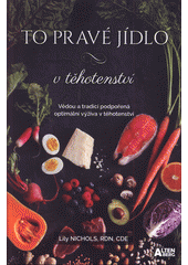kniha To pravé jídlo v těhotenství vědou a tradicí podpořená optimální výživa v těhotenství, Altenberg 2020