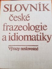 kniha Slovník české frazeologie a idiomatiky. [Sv. 2], - Výrazy neslovesné, Academia 1988