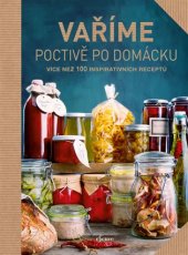 kniha Vaříme poctivě po domácku více než 100 inspirativních receptů, Esence 2018