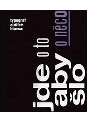 kniha Jde o to, aby o něco šlo Typograf Oldřich Hlavsa, Akropolis 2015