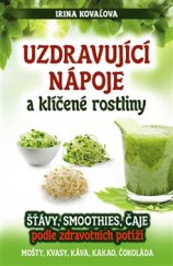 kniha Uzdravující nápoje a klíčené rostliny Šťávy, smoothies, čaje podle zdravotních potíží, Eugenika 2016