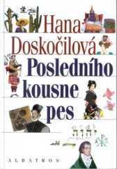 kniha Posledního kousne pes a dalších 24 přísloví v pohádkách, Albatros 2001