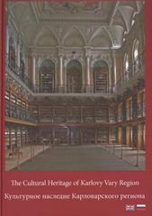 kniha The cultural heritage of Karlovy Vary Region = Kul'turnoje nasledije Karlovarskogo regiona, Karlovarský kraj 2010