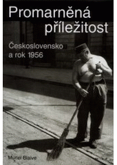 kniha Promarněná příležitost Československo a rok 1956, Prostor 2001