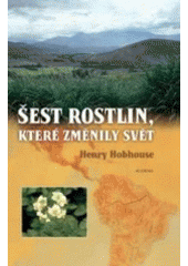 kniha Šest rostlin, které změnily svět, Academia 2004