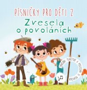 kniha Písničky pro děti 2. Zvesela o povoláních, Edika 2024