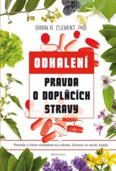 kniha Pravda o doplňcích stravy Pravda o vlivu vitaminů na zdraví, kterou se vám snaží utajit, Mladá fronta 2016