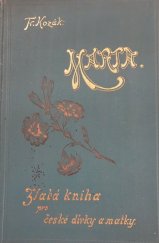 kniha Marta zlatá kniha pro české dívky a matky, Tiskem a nákladem Karla Šulce 1898