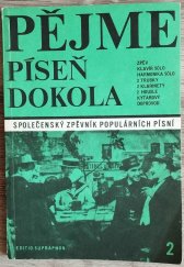 kniha Pějme píseň dokola Společenský zpěvník populárních písní, Supraphon Praha 1984