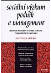 kniha Sociální výzkum, podnik a management průvodce manažera v oblasti výzkumu hopodářských organizací, Ekopress 2000