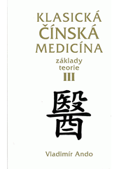 kniha Klasická čínská medicína základy teorie - 3., Svítání 2010