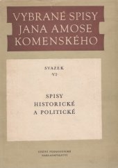 kniha Vybrané spisy Jana Amose Komenského. Sv. 6, - Spisy historické a politické, SPN 1972