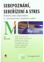 kniha Sebepoznání, sebeřízení a stres praktický atlas sebezvládání, Grada 2008