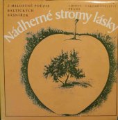 kniha Nádherné stromy lásky z milostné poezie baltických básnířek, Lidové nakladatelství 1988