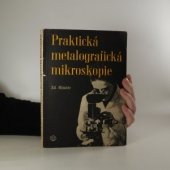 kniha Praktická metalografická mikroskopie Určeno pracovníkům metalografických laboratoří, SNTL 1956