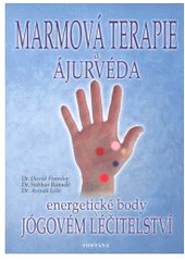 kniha Marmová terapie a ájurvéda [energetické body v jógovém léčitelství], Fontána 2004