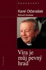 kniha Víra je můj pevný hrad rozhovory s arcibiskupem Karlem Otčenáškem a jeho přáteli, Vyšehrad 2004
