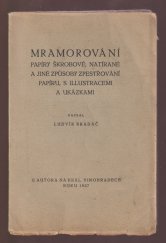 kniha Mramorování Papíry škrobové, natírané a jiné způsoby zpestřování papíru, s illustracemi a ukázkami, Ludvík Bradáč 1927