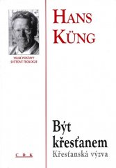 kniha Být křesťanem křesťanská výzva, Centrum pro studium demokracie a kultury 2000