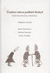 kniha Tradiční mluva podhůří Beskyd údolí řeky Morávky a Mohelnice : výkladový slovník, Obec Raškovice 2010