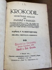 kniha Krokodil neobyčejná událost, nebo, passáž v passáži : pravdivá povídka o tom, jak jeden pán v povědomých letech a povědomého zevnějšku pohlcen byl krokodilem v passáži živý, celý beze zbytku a co z toho pošlo, Pokrok 1911