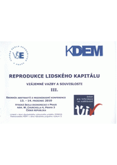 kniha Reprodukce lidského kapitálu - vzájemné vazby a souvislosti III. sborník abstraktů z mezinárodní konference : 13.-14. prosince 2010, Vysoká škola ekonomická v Praze, Oeconomica 2011