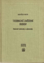 kniha Technická zařízení budov (Domovní vodovody a plynovody) : Určeno pro stavební fakulty vys. škol techn. a technikům v praxi, SNTL 1962