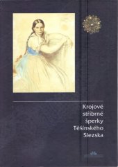 kniha Krojové stříbrné šperky Těšínského Slezska, Muzeum Těšínska 2000