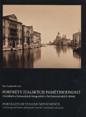 kniha Portréty italských pamětihodností v kresbách a historických fotografiích z liechtensteinských sbírek Portraits of Italian monuments on drawings and historic photographs from the Liechtenstein collections, Národní památkový ústav 2012