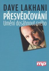 kniha Přesvědčování umění dosáhnout svého, Management Press 2008