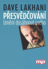 kniha Přesvědčování umění dosáhnout svého, Management Press 2008